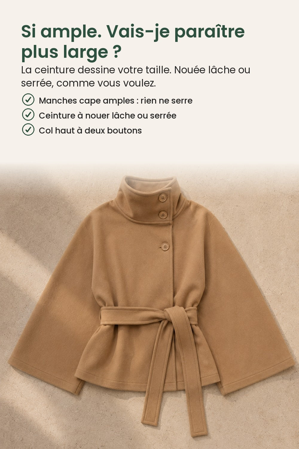 Cape à col montant et ceinture – si ample. Vais-je paraître plus large ? La ceinture dessine votre taille